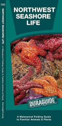 Northwest Seashore Life: A Waterproof Folding Guide to Familiar Animals & Plants by James Kavanagh