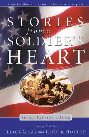 Stories from a Soldiers Heart: For the Patriotic Soul by Alice Gray