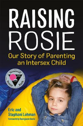 Raising Rosie: Our Story of Parenting an Intersex Child by Stephani Lohman