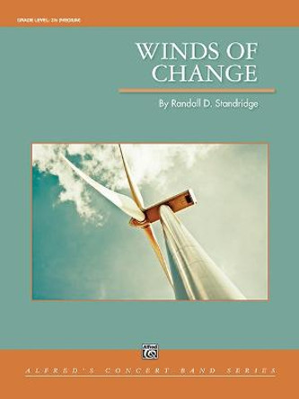 Winds of Change: Conductor Score & Parts by Randall D Standridge