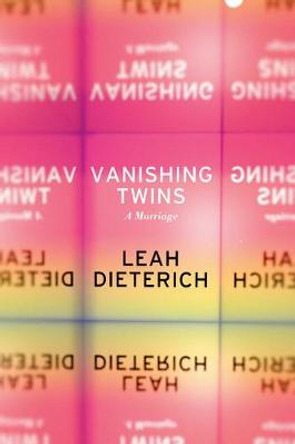 Vanishing Twins: A Marriage by Leah Dieterich