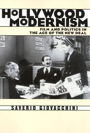 Hollywood Modernism: Film & Politics In Age Of New Deal by Saverio Giovacchini