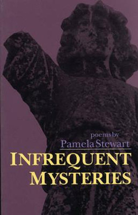 Infrequent Mysteries by Pamela Stewart