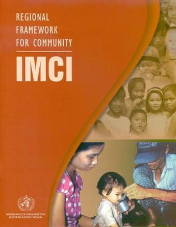 Regional Framework for Community IMCI by Who Regional Office for the Western Pacific