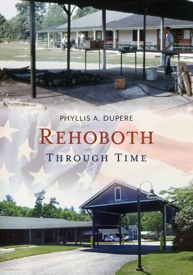 Rehoboth Through Time by Phyllis A Dupere