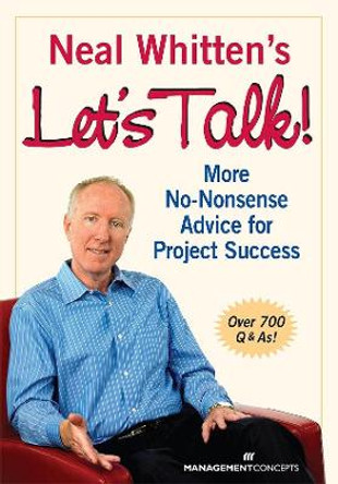 Neal Whitten's Let's Talk: More No-Nonsense Advice for Project Success by Neal Whitten