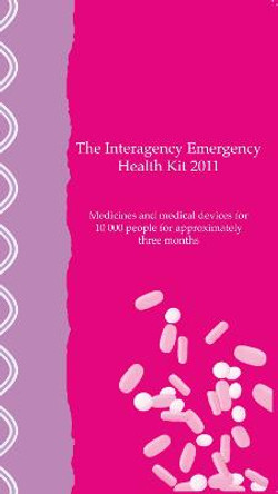 Interagency emergency health kit 2011: medicines and medical devices for 10 000 people for approximately three months by World Health Organization