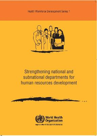 Strengthening National and Subnational Departments for Human Resource Development by WHO Regional Office for the Eastern Mediterranean