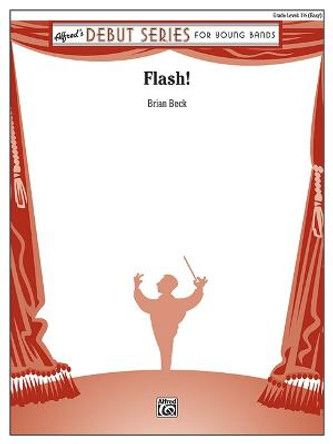 Flash!: Conductor Score & Parts by Brian Beck