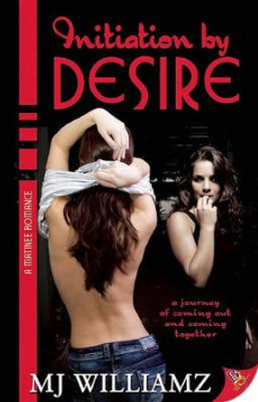 Initiation by Desire by M J Williamz