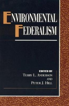 Environmental Federalism by Terry L. Anderson