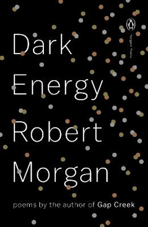 Dark Energy: Poems by Robert Morgan