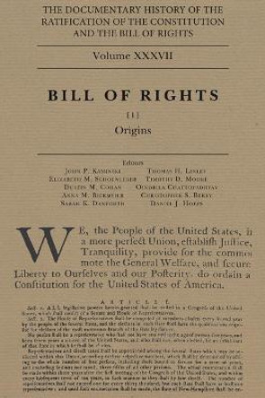 The Documentary History of the Ratification of the Constitution and the Bill of Rights, Volume 37: The Bill of Rights, No. 1volume 37 by John P Kaminski
