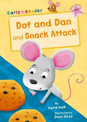 Dot and Dan and Snack Attack (Early Reader) by Katie Dale