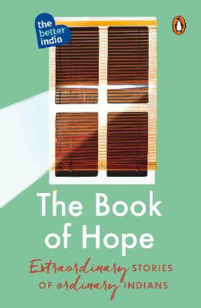 The Book of Hope: Extraordinary Stories of Ordinary Indians | Must Read Penguin Books | Foreword by Anand Mahindra by The Better India