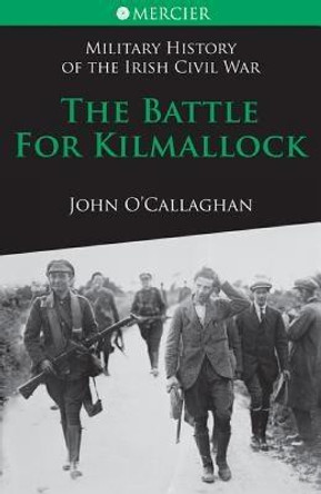 The Battle for Kilmallock by John O'Callaghan
