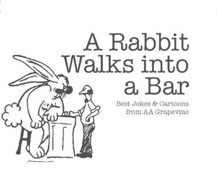 A Rabbit Walks Into a Bar: Best Jokes & Cartoons from AA Grapevine by Aa Grapevine