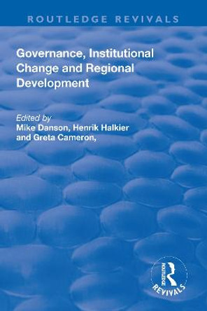 Governance, Institutional Change and Regional Development by Mike Danson