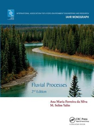 Fluvial Processes: 2nd Edition by Ana Maria Ferreira da Silva