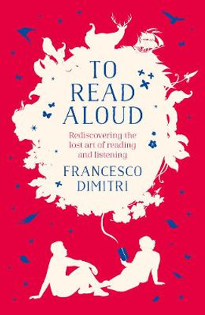 To Read Aloud by Francesco Dimitri