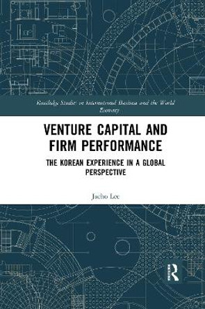 Venture Capital and Firm Performance: The Korean Experience in a Global Perspective by Jaeho Lee