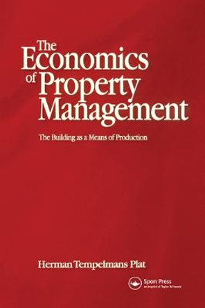 Economics of Property Management: The Building as a Means of Production: The Building as a Means of Production by Herman Tempelmans Plat