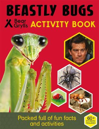 Bear Grylls Sticker Activity: Beastly Bugs by Bear Grylls