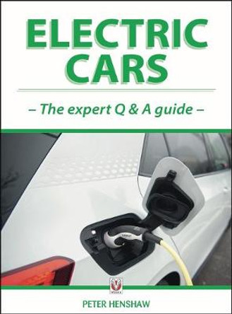 Electric Cars: The Expert Q & A Guide by Peter Henshaw