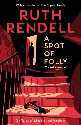 A Spot of Folly: Ten Tales of Murder and Mayhem by Ruth Rendell