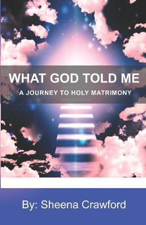 A Journey to Holy Matrimony by Sheena Crawford