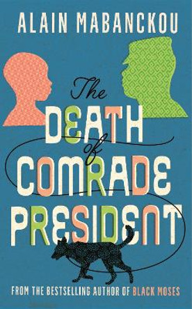 The Death of Comrade President by Alain Mabanckou