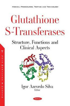 Glutathione S-Transferases: Structure, Functions and Clinical Aspects by Igor Azevedo Silva