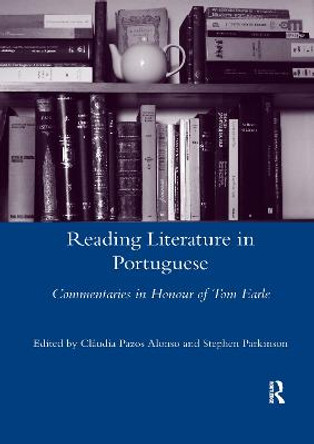 Reading Literature in Portuguese: Commentaries in Honour of Tom Earle by Claudia Pazos Alonso