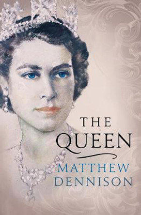 The Queen by Matthew Dennison