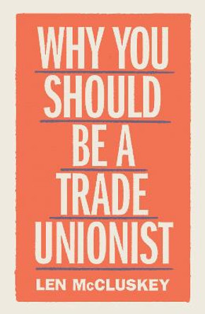Why You Should Be a Trade Unionist by Len McCluskey