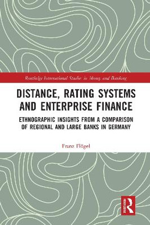 Distance, Rating Systems and Enterprise Finance: Ethnographic Insights from a Comparison of Regional and Large Banks in Germany by Franz Flögel