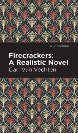 Firecrackers: A Realistic Novel by Carl Van Vechten