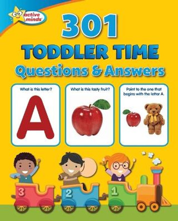 Active Minds 301 Toddler Time Questions and Answers by Sequoia Children's Publishing