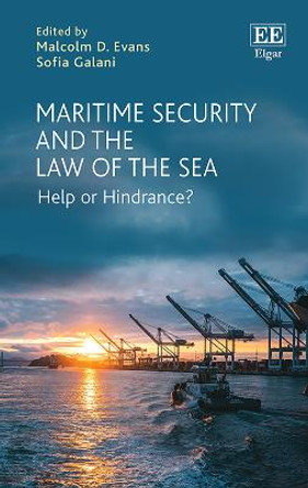 Maritime Security and the Law of the Sea: Help or Hindrance? by Malcolm D. Evans