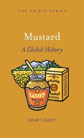 Mustard: A Global History by Demet Guzey