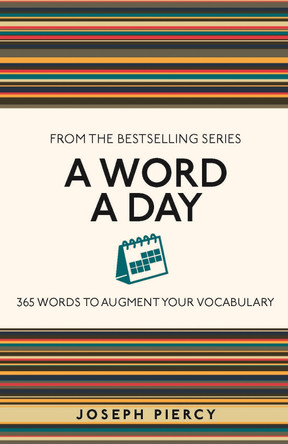 A Word a Day: 365 Words to Augment Your Vocabulary by Joseph Piercy