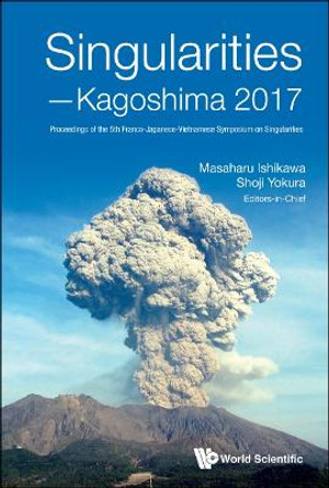 Singularities - Kagoshima 2017: Proceedings Of The 5th Franco-japanese-vietnamese Symposium On Singularities by Masaharu Ishikawa