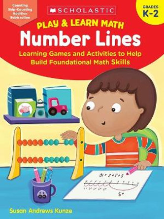 Play & Learn Math: Number Lines: Learning Games and Activities to Help Build Foundational Math Skills by Susan Kunze