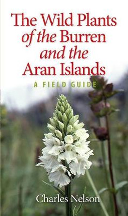 The Wild Plants of the Burren & the Aran Islands by Charles Nelson