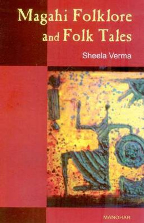 Magahi Folklore & Folk Tales by Sheela Verma