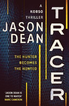 Tracer: A gripping thriller full of intrigue and suspense by Jason Dean