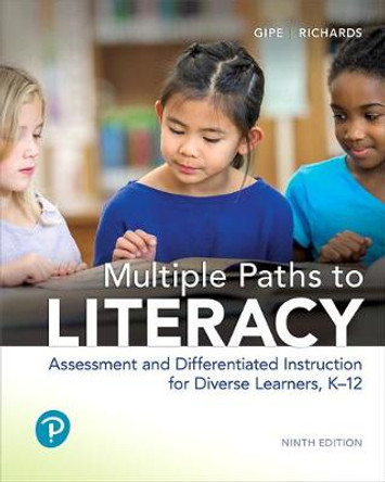 Multiple Paths to Literacy: Assessment and Differentiated Instruction for Diverse Learners, K-12 by Joan Gipe