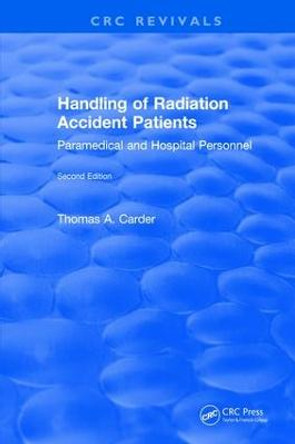 Handling of Radiation Accident Patients: by Paramedical and Hospital Personnel Second Edition by Thomas A. Carder