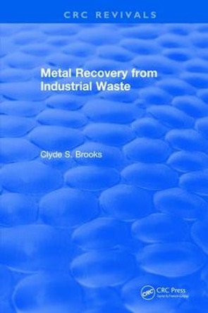 Metal Recovery from Industrial Waste by Clyde S. Brooks