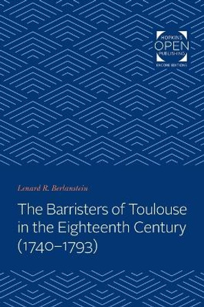 The Barristers of Toulouse in the Eighteenth Century (1740-1793) by Lenard Berlanstein